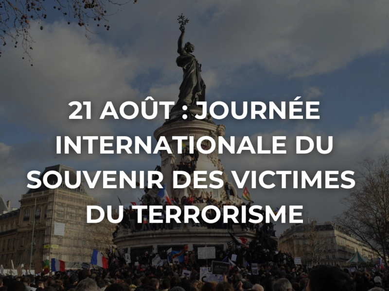 21 août – Journée internationale du souvenir en hommage aux victimes du terrorisme