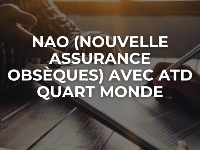 NAO (Nouvelle Assurance Obsèques) avec ATD Quart Monde